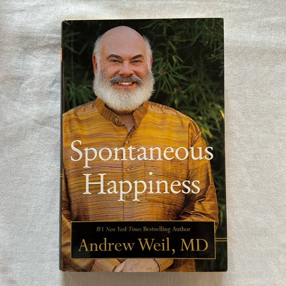 Spontaneous Happiness book by Dr. Andrew Weil, MD self-help hardcover